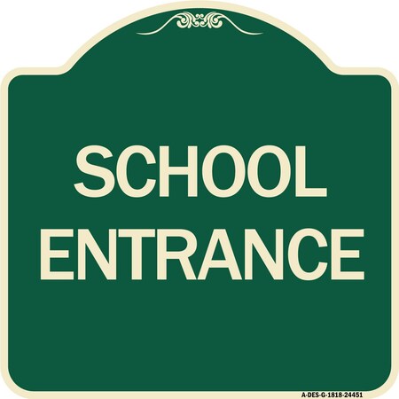 Signmission Designer Series School Entrance, Green & Tan Heavy-Gauge Aluminum Sign, 18" x 18", G-1818-24451 A-DES-G-1818-24451